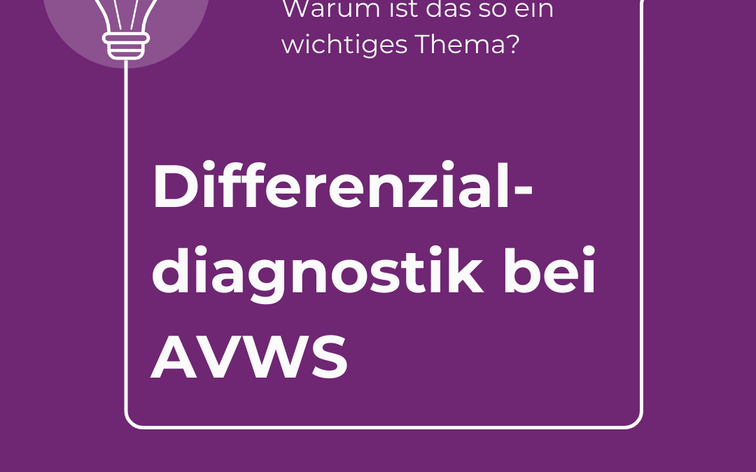 Differenzialdiagnostik bei AVWS